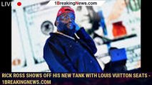 Rick Ross Shows Off His New Tank With Louis Vuitton Seats - 1breakingnews.com