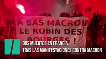 Dos muertos en Francia tras las manifestaciones contra Macron en París