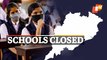 Schools To Remain Closed For 5 Days | OTV News