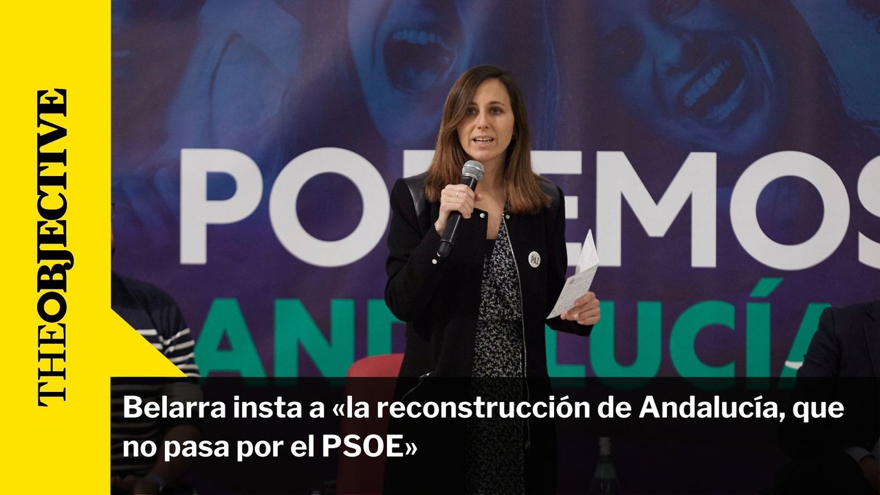 Belarra insta a «la reconstrucción de Andalucía...