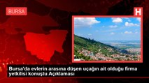 Bursa'da evlerin arasına düşen uçağın ait olduğu firma yetkilisi konuştu Açıklaması