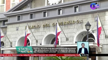 Partial motion for reconsideration kaugnay ng ibinasurang petisyon vs Marcos, inihain ng "Pudno nga Ilocano" sa Comelec en banc | SONA