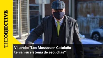 Villarejo: "Los Mossos en Cataluña tenían su sistema de escuchas"