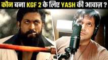 This Person Gave His Voice To Yash For KGF: Chapter 2 Hindi Version