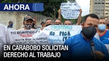 Grupo de trabajadores en #Carabobo pide reenganche a sus trabajos - #25Abr - Ahora