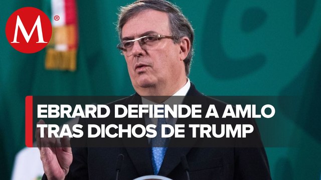 Trump agita el anti-mexicanismo con sus dichos; es un hombre en campaña : Ebrard