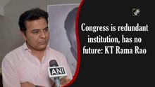 Congress is redundant institution, has no future: KT Rama Rao