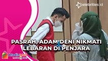 Pasrah, Adam Deni Nikmati Lebaran di Penjara