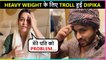 Dipika Kakar Shocking Reaction On Being Trolled For Her Heavy Weight