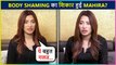 ANGRY Mahira Sharma WALKS OUT of An Interview After Getting Body Shamed