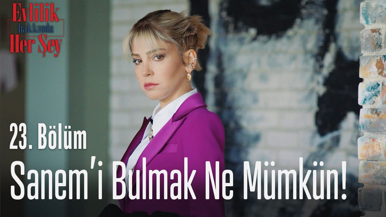 Sanem'i bulmak ne mümkün! - Evlilik Hakkında Her Şey 23. Bölüm