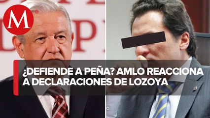 AMLO a Lozoya: el que acusa tiene que probar