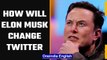 How will Elon Musk change Twitter after takeover| Twitter under Musk | Oneindia News