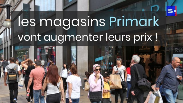 Les magasins Primark vont augmenter leurs prix !