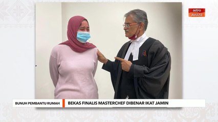 Bunuh Pembantu Rumah | Bekas finalis masterchef dibenar ikat jamin RM30,000