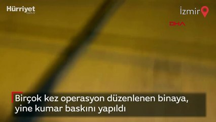 Birçok kez operasyon düzenlenen binaya, yine kumar baskını yapıldı