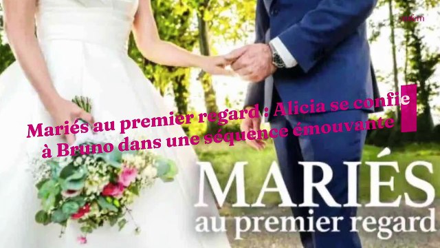 Mariés au premier regard : Alicia se confie à Bruno dans une séquence émouvante