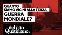 Usa, Russia e Cina parlano di terza guerra mondiale, quanto siamo vicini? Segui la diretta con Peter Gomez