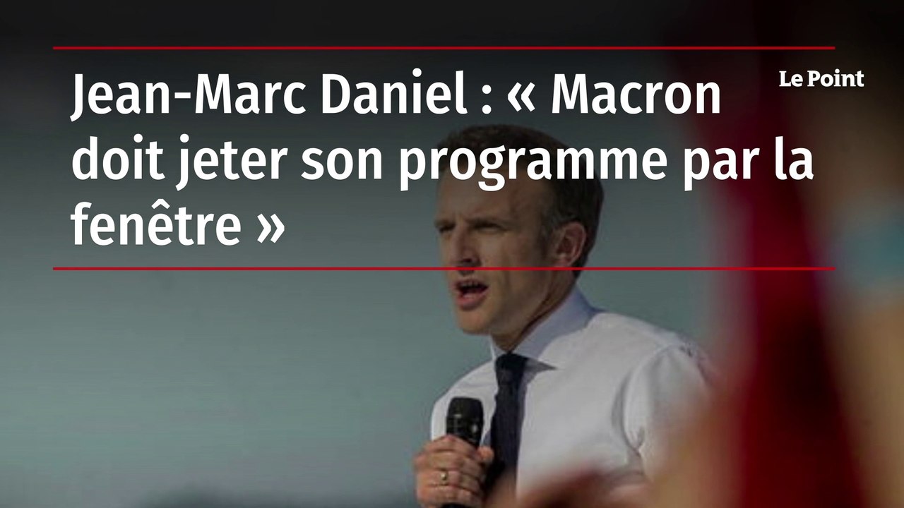 Jean-Marc Daniel : « Macron doit jeter son programme par la fenêtre »