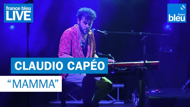 Claudio Capéo Mamma - France Bleu Live