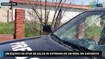 Un equipo de RTVE se salva in extremis de un misil en Zaporiyia