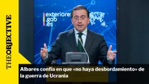Albares confía en que «no haya desbordamiento» de la guerra de Ucrania