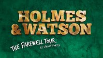 Holmes & Watson The Farewell Tour - Edinburgh Fringe 2016