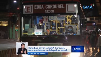 Ilang bus driver sa EDSA Carousel, namomroblema sa delayed na sweldo | Saksi