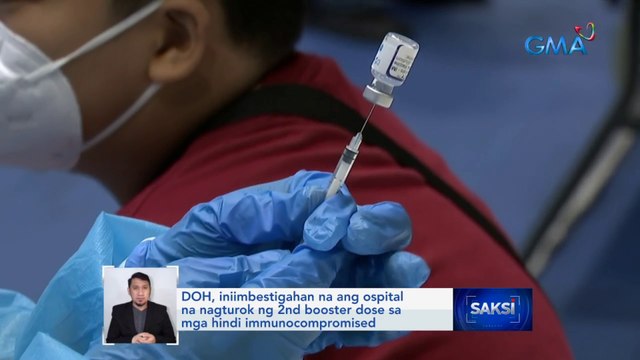 DOH, iniimbestigahan na ang ospital na nagturok ng 2nd booster dose sa mga hindi immunocompromised | Saksi