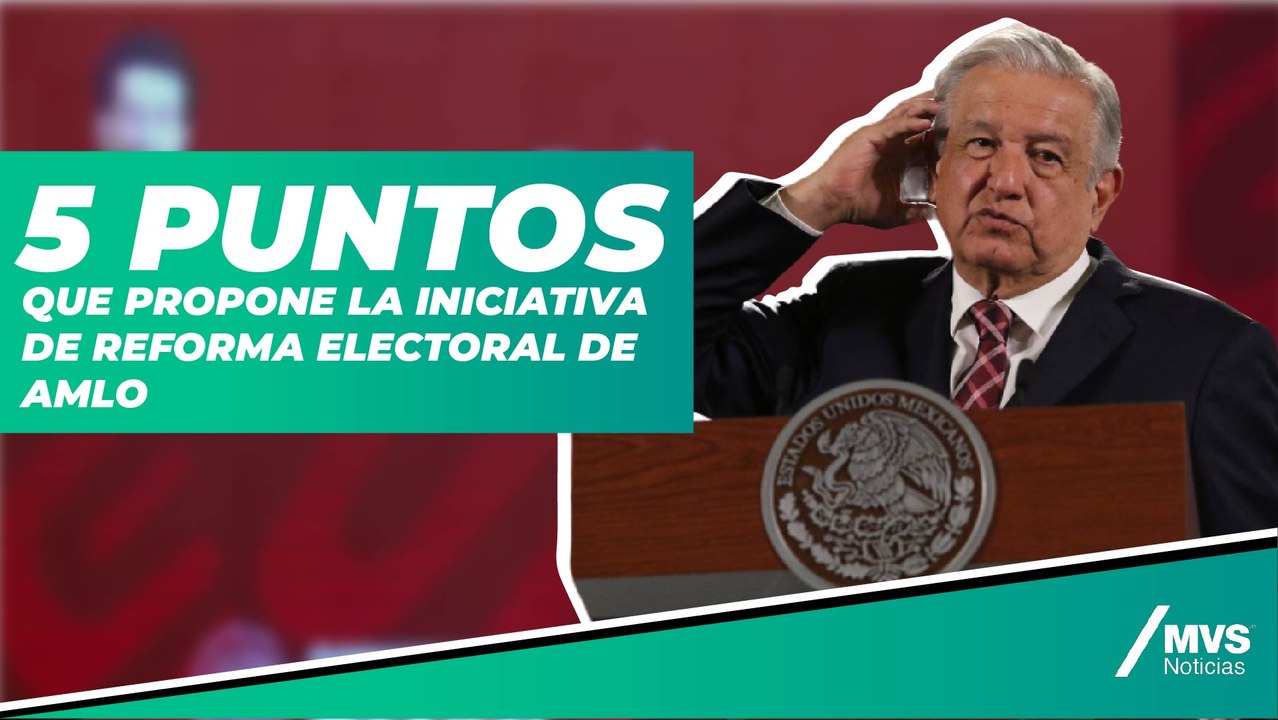5 puntos que propone la iniciativa de reforma electoral de AMLO