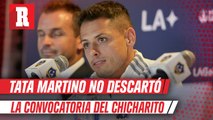 Tata Martino reconoció buen momento de Chicharito Hernández y no descartó convocarlo