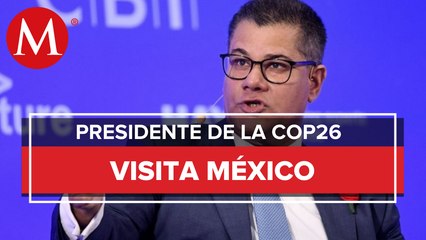 México tiene el gran potencial de convertirse en el líder mundial que quiere ser: COP26