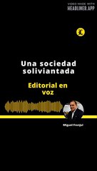 EDITORIAL  l Una sociedad soliviantada