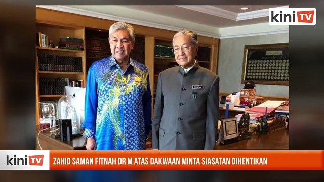 Zahid saman fitnah Dr M atas dakwaan minta siasatan dihentikan