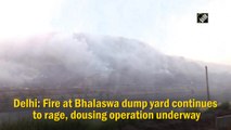 Fire at Delhi's Bhalswa dump yard continues to rage, dousing operation under way