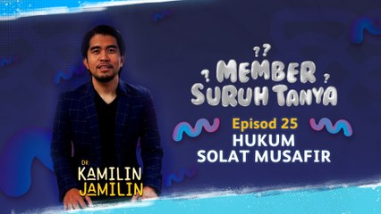 Member Suruh Tanya - Hukum Solat Musafir [EP 25]