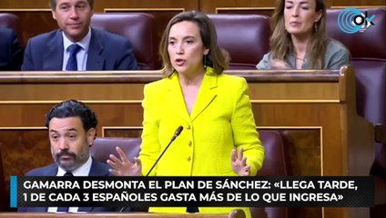 Gamarra desmonta el plan de Sánchez: «Llega tarde, 1 de cada 3 españoles gasta más de lo que ingresa»