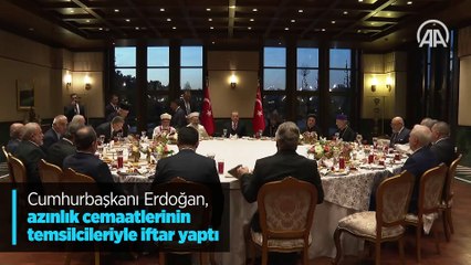 Cumhurbaşkanı Erdoğan dini azınlık temsilcileriyle iftarda bir araya geldi