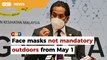 Face masks not mandatory outdoors from May 1, but must still be worn indoors, says Khairy
