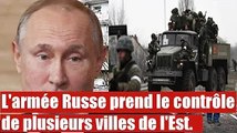 L'armée Russe prend le contrôle de plusieurs villes de l'Est.