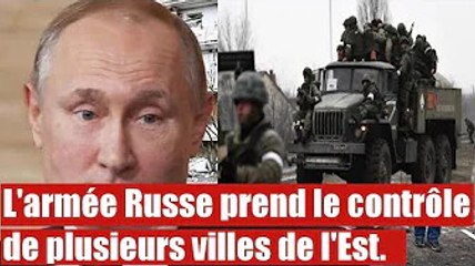 L'armée Russe prend le contrôle de plusieurs villes de l'Est.