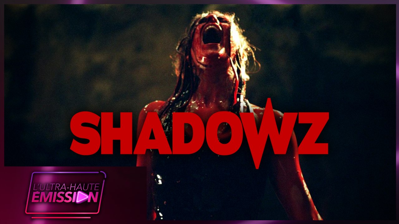 UHE #26 : Shadowz, la plateforme de « screaming »