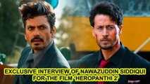 Exclusive Interview Of Nawazuddin Siddiqui For The Film ‘Heropanthi 2’