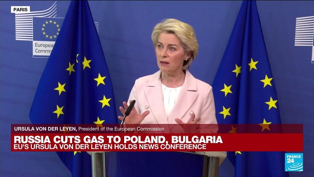 REPLAY - Russia cuts gas to Poland, Bulgaria: EU's Ursula von der Leyen holds press conference