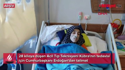 28 kiloya düşen Acil Tıp Teknisyeni Kübra'nın tedavisi için Cumhurbaşkanı Erdoğan'dan talimat
