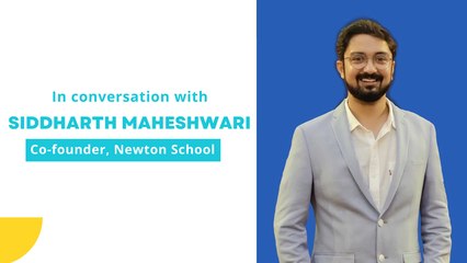 In conversation with Siddharth Maheshwari, co-founder, Newton School