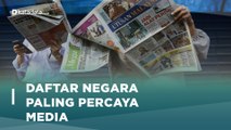 Ini Daftar Negara Paling Percaya Media, Ada Indonesia?