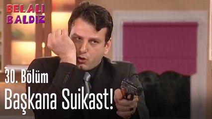 Başkana suikast! - Belalı Baldız 30. Bölüm