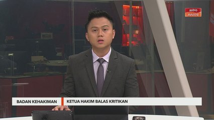 Badan Kehakiman | Ketua Hakim balas kritikan
