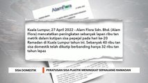 Sisa Domestik | Peratusan sisa plastik meningkat sepanjang Ramadan